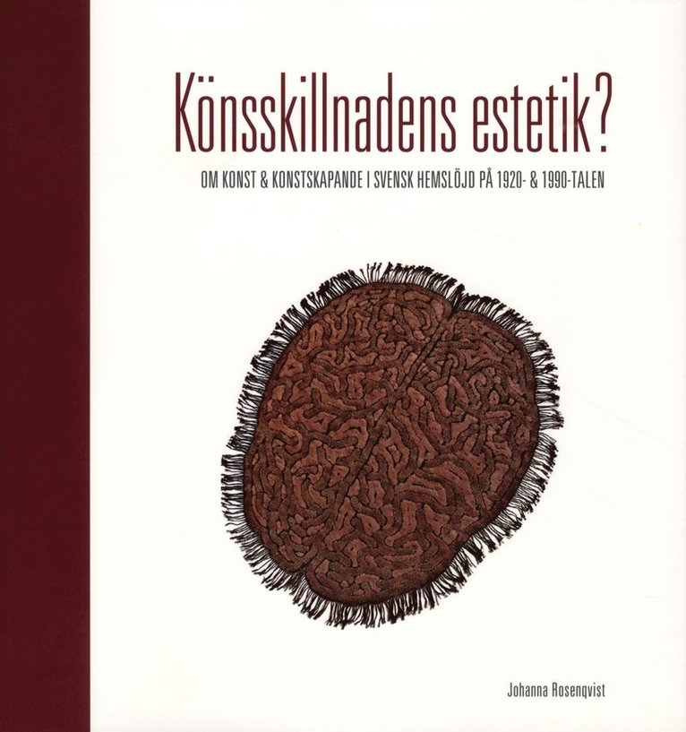 Könsskillnadens estetik? : om konst och konstskapande i svensk hemslöjd på 1920- och 1990-talen 1