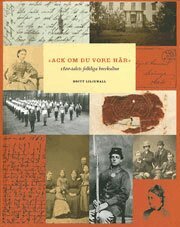 Britt Liljewall - Ack om du vore här : 1800-talets folkliga brevkultur, Inbunden