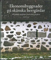 bokomslag Ekonomibyggnader på skånska herrgårdar : idéhistoriska speglingar i lantbrukets arkitektur