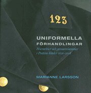 Marianne Larsson - Uniformella förhandlingar : hierarkier och genusrelationer i Postens kläder 1636 - 2008, Häftad