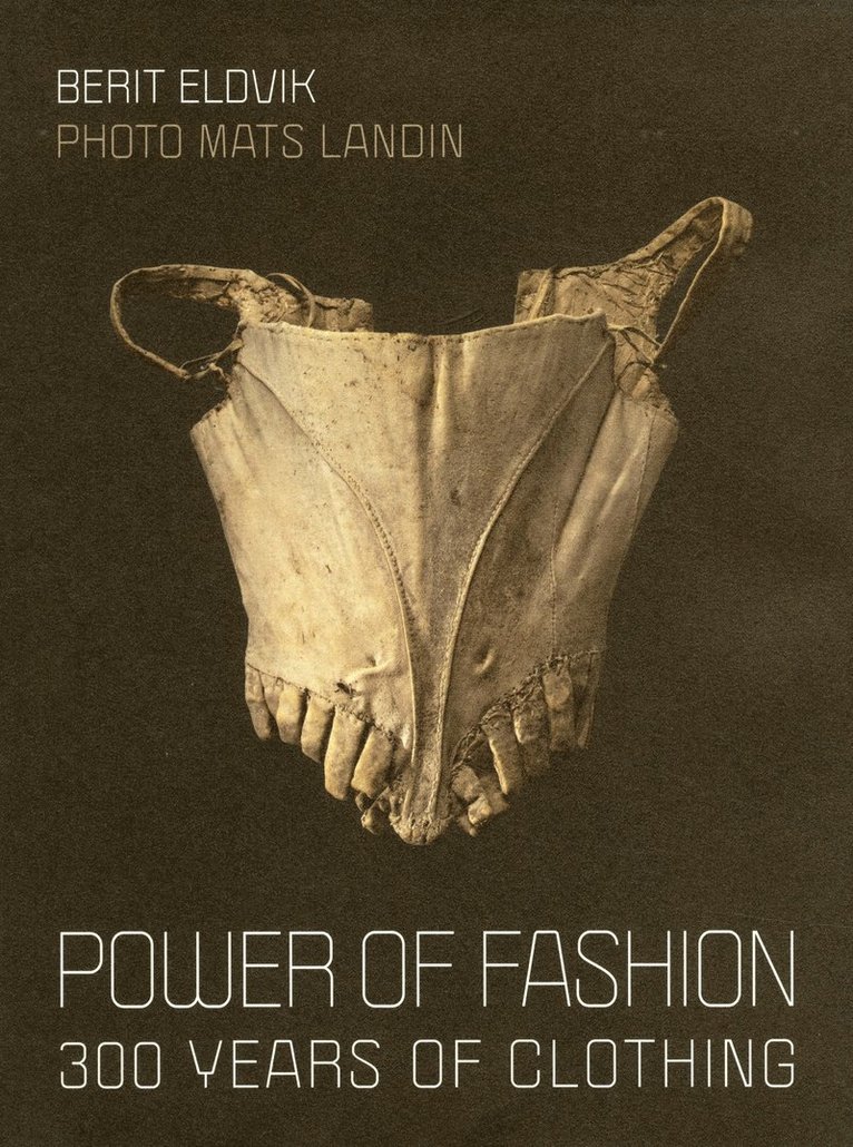 Berit Eldvik - Power of fashion : 300 years of clothing, Inbunden
