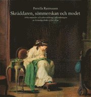 bokomslag Skräddaren, sömmerskan och modet : arbetsmetoder och arbetsdelning i tillverkningen av kvinnlig dräkt 1770-1830