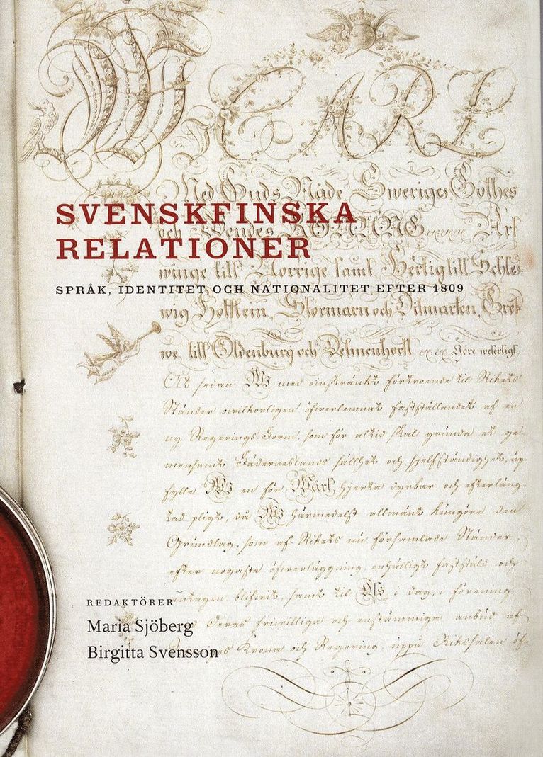 Mikael Alm, Anders Björnsson, Max Engman, Torkel Jansson, Klas Nyberg, Eva Silvén, Matti Similä, Maria Sjöberg, Birgitta Svensson, Charles Westin, Ann-Catrin Östman - Svenskfinska relationer : språk, identitet och nationalitet efter 1809, Häftad