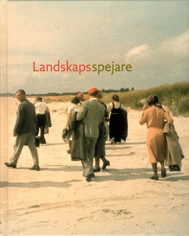 Sverker Sörlin, Annette Rosengren, Charlotte Ahnlund Berg, Gustav Olsson, Birgitta Svensson, Katarina Saltzman, Beate Feldman Eellend, Tora Wall, Dan Waldentoft - Fataburen. Landskapsspejare, Inbunden