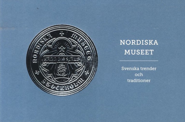 Nordiska museet : svenska trender och traditioner 1