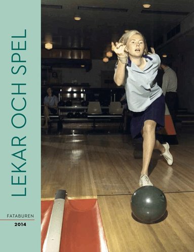 Anna-Karin Jobs Arnberg, Charlotte Ahnlund Berg, Karin Dern, Jessica Enevold, Jonas Engman, Karin Günther, Charlotte Hagström, Cecilia Hammarlund-Larsson, Kajsa Hartig, Per Larsson, Lasse Lassander-Karlsson, Matti Wiking Leino, Maria Maxén, Christian Richette, Wenke Rundberg, Dan Waldetoft, Tora Wall, Göran Wessberg - Fataburen. Lekar och spel, Inbunden