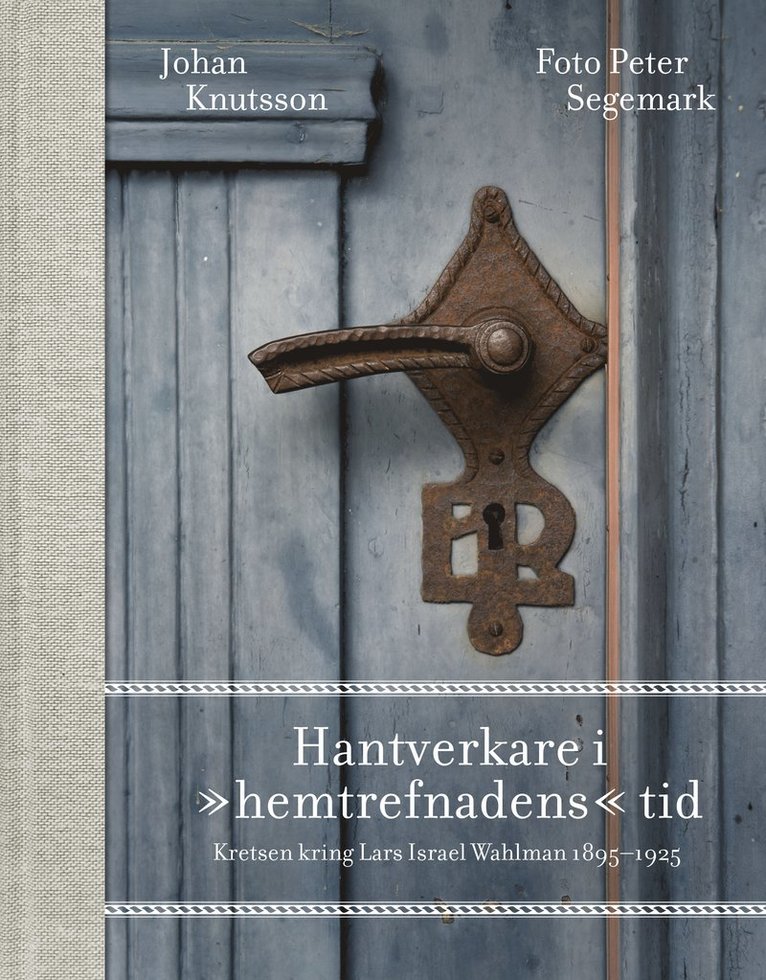 Hantverkare i "hemtrefnadens" tid : kretsen kring Lars Israel Wahlman 1895-1925 1