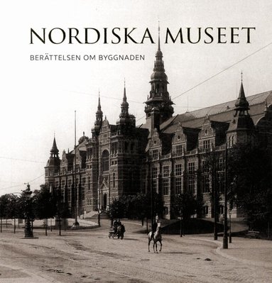 Elisabet Stavenow-Hidemark, Cecilia Hammarlund-Larsson - Nordiska museet : berättelsen om byggnaden, Häftad