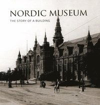 bokomslag Nordic Museum : The Story of a Building