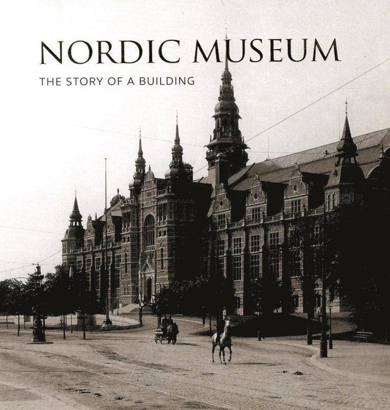Nordic Museum : The Story of a Building 1