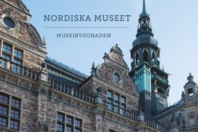Nordiska museet : museibyggnaden 1
