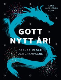 bokomslag Gott nytt år! : Drakar, eldar och champagne