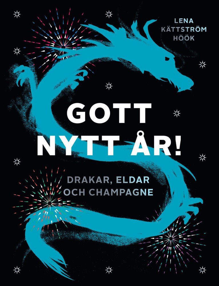 Lena Kättsröm Höök - Gott nytt år! : Drakar, eldar och champagne, Häftad