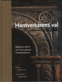 bokomslag Hantverkarens val : material, teknik och form genom möbelhistorien