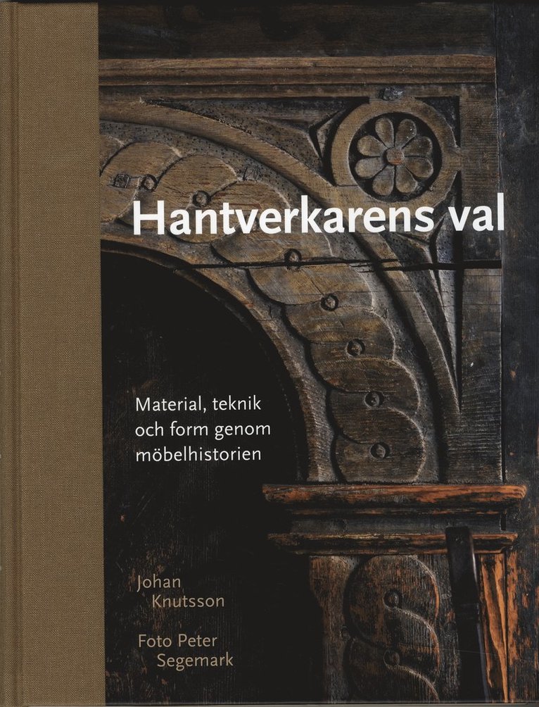 Hantverkarens val : material, teknik och form genom möbelhistorien 1