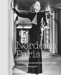 bokomslag Nordens Paris. NK:s Franska damskrädderi 1902-1966