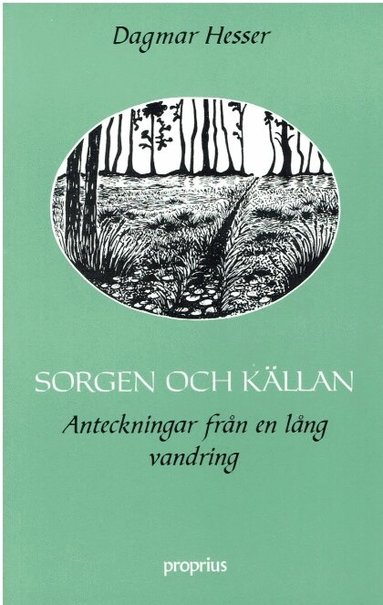 Dagmar Hesser - Sorgen och Källan : Anteckningar från en Lång Vandring, Häftad