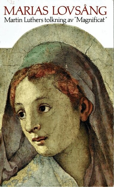 Martin Luther - Marias Lovsång : Martin Luthers Tolkning av "Magnificat", Häftad