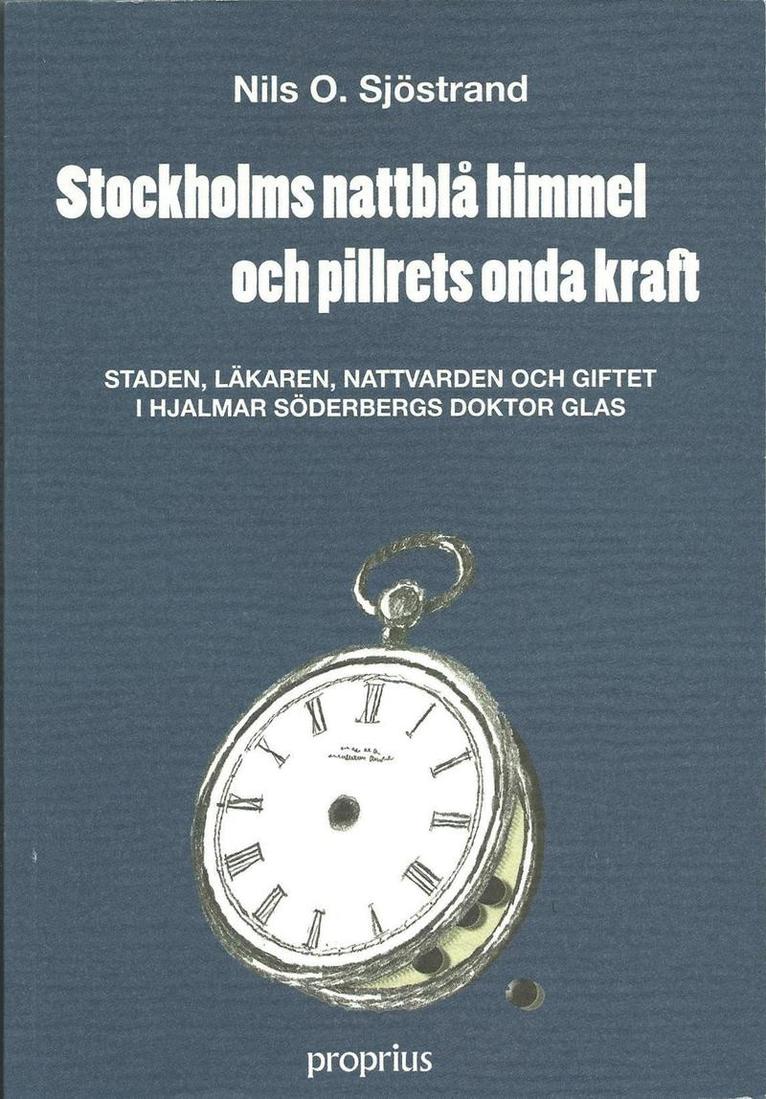 Stockholms nattblå himmel och pillrets onda kraft : staden, läkaren, nattvarden och giftet i Hjalmar Söderbergs Doktor Glas 1