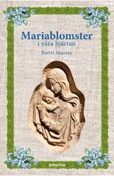 Bertil Murray - Mariablomster i våra hjärtan, trådbunden., Häftad