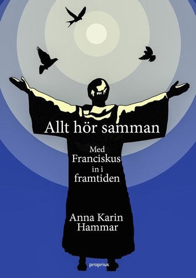 bokomslag Allt hör samman - Med Franciskus in i framtiden
