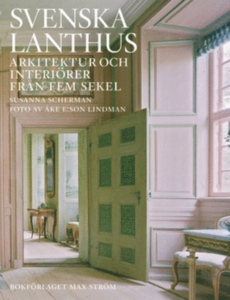 Svenska lanthus: Arkitektur och interiörer från fem sekel 1