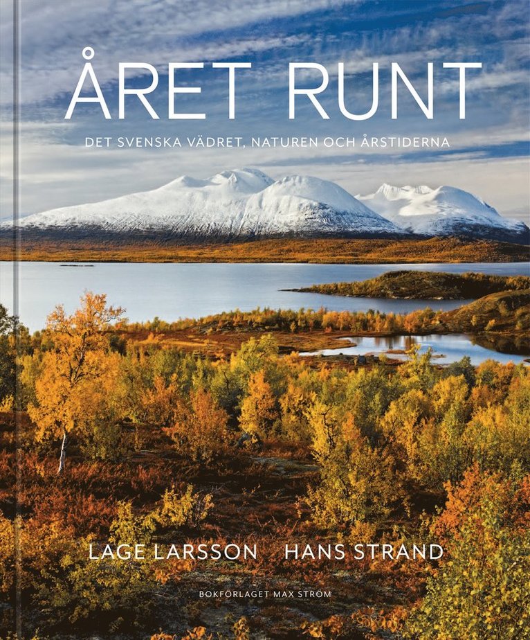 Lage Larsson, Johan Tell, Hans Strand - Året runt : naturen, vädret & de svenska årstiderna, Inbunden