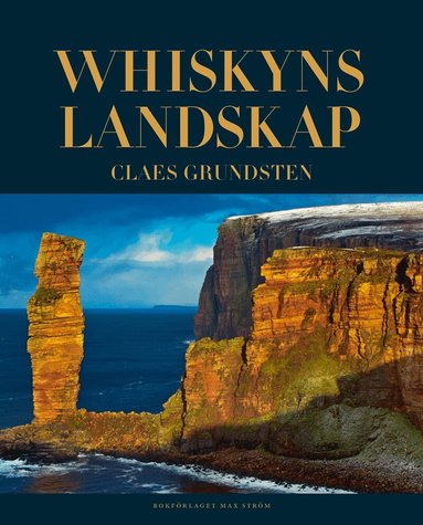 Claes Grundsten - Whiskyns landskap, Inbunden