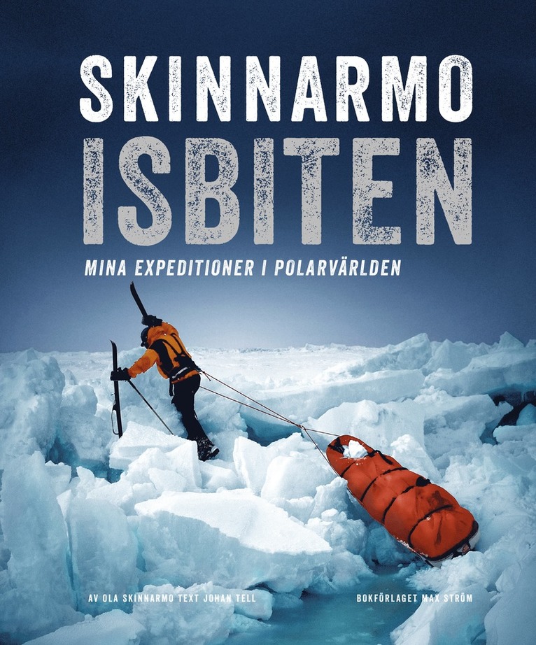 Skinnarmo - Isbiten : mina expeditioner i polarvärlden 1