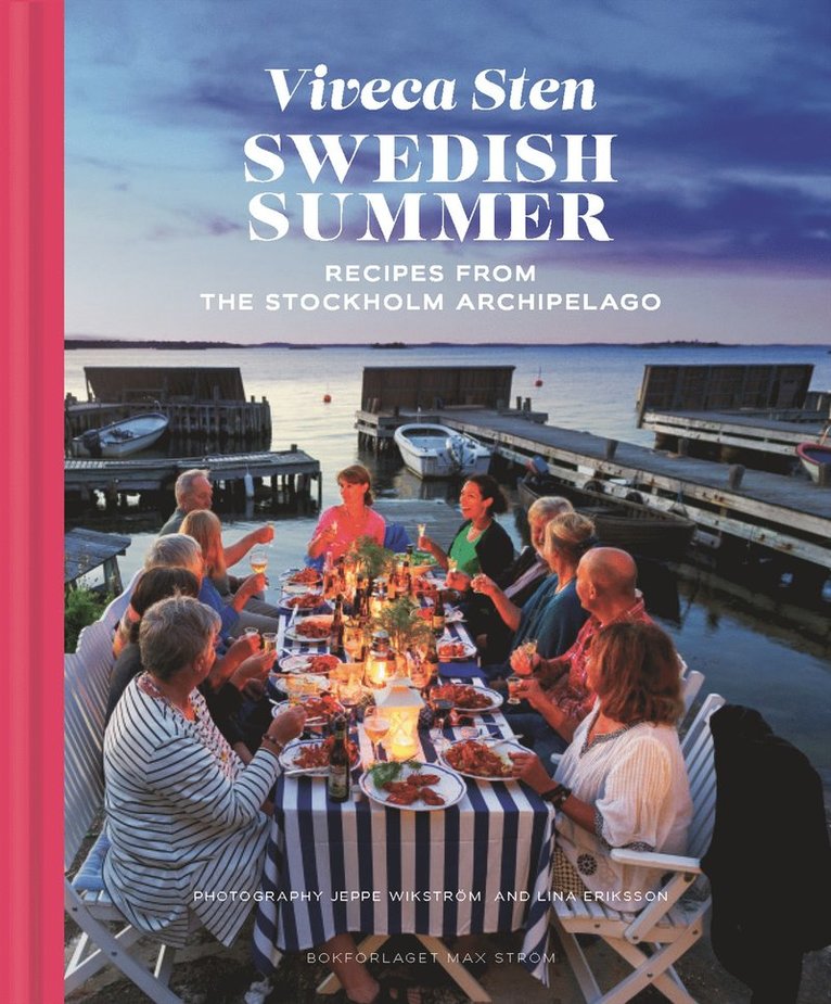 Viveca Sten - Swedish summer : recipes from the Stockholm archipelago, Inbunden