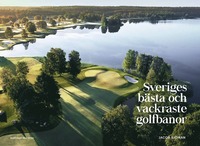 bokomslag Sveriges bästa och vackraste golfbanor
