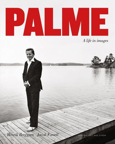 Henrik Berggren, Jacob Forsell - Palme : a life in images, Inbunden