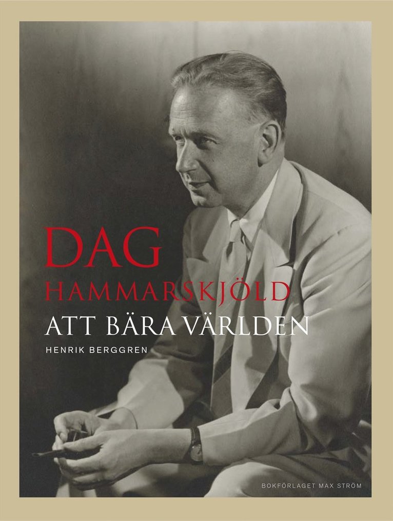 Dag Hammarskjöld : att bära världen 1