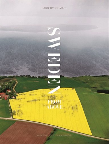 Lars Bygdemark - Sweden from above, Inbunden