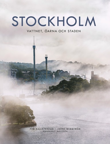 bokomslag Stockholm : vattnet, öarna och staden