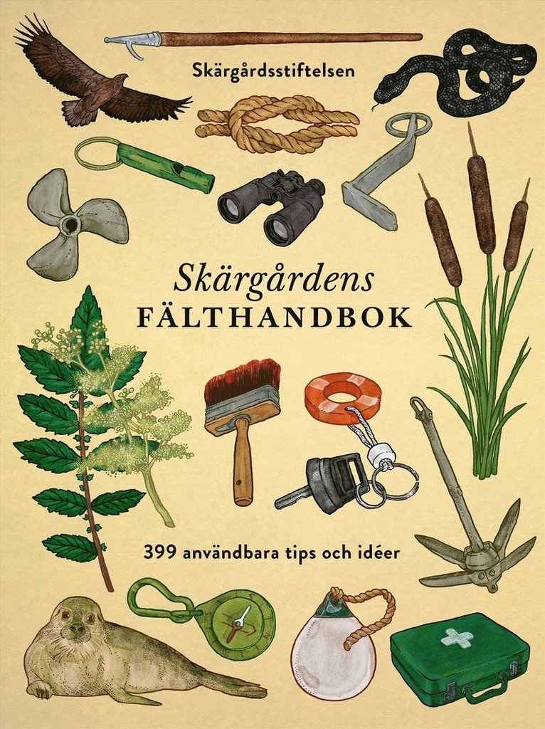 Mattias Abrahamsson, Jeppe Wikström, Johan Tell, Malin Haawind - Skärgårdens fälthandbok : 399 användbara tips och idéer, Häftad