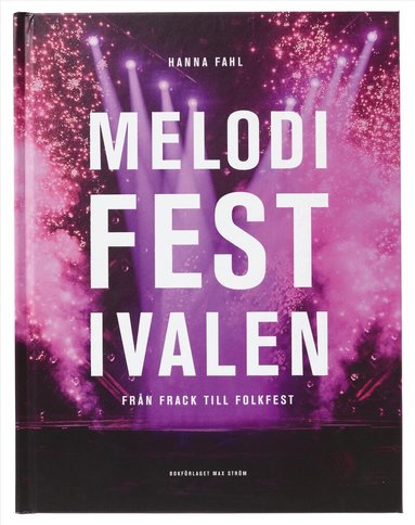 Hanna Fahl - Melodifestivalen : från frack till folkfest, Inbunden