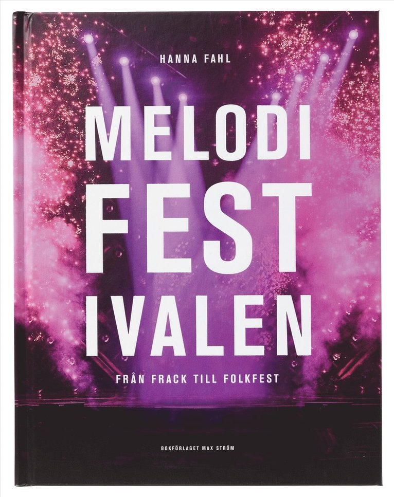 Hanna Fahl - Melodifestivalen : från frack till folkfest, Inbunden
