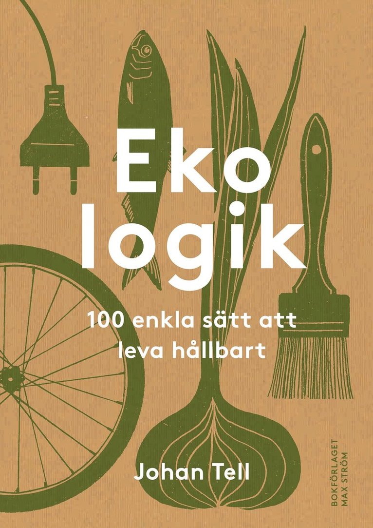 Johan Tell - Ekologik : 100 enkla sätt att leva hållbart, Inbunden