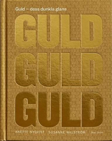 Anette Nyqvist, Susanne Walström - Guld : dess dunkla glans, Inbunden