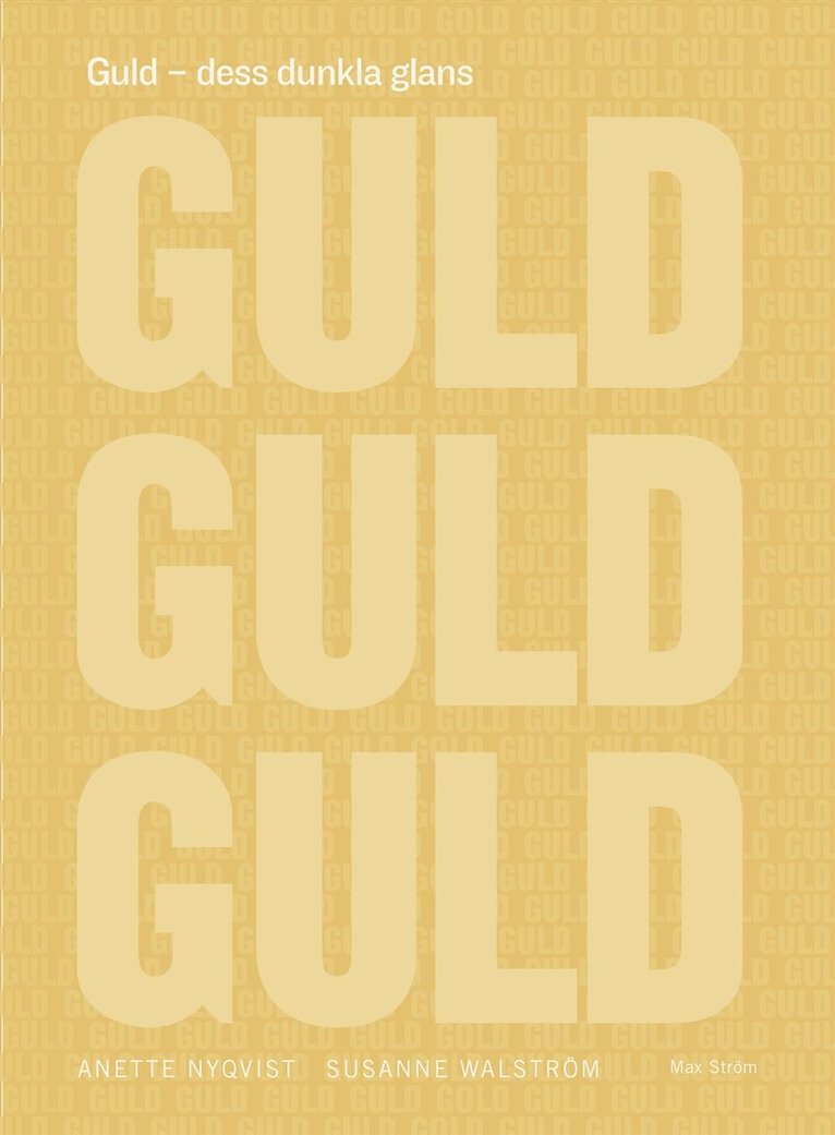 Anette Nyqvist, Susanne Walström - Guld : dess dunkla glans, Inbunden