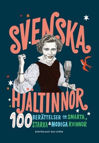 bokomslag Svenska hjältinnor : 100 berättelser om smarta, starka & modiga kvinnor