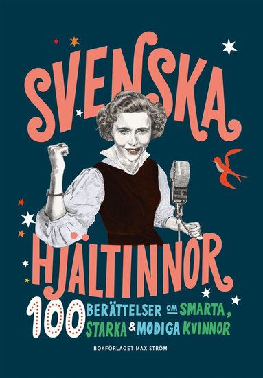 Colette van Luik, Anna Nordlund - Svenska hjältinnor : 100 berättelser om smarta, starka & modiga kvinnor, Inbunden