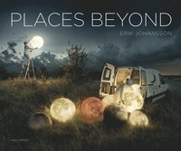 bokomslag Erik Johansson: Places Beyond