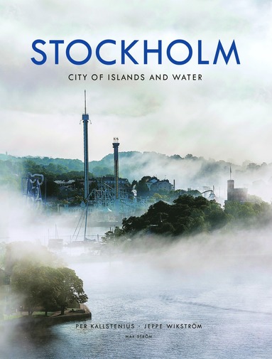 bokomslag Stockholm : city of islands and water