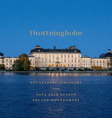 Tove Falk Olsson, Erland Montgomery - Drottningholm : ett levande världsarv, Inbunden
