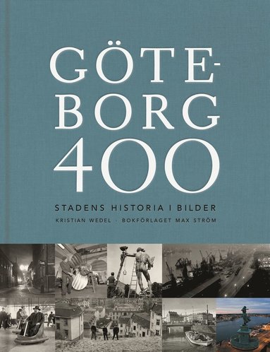 bokomslag Göteborg 400 : stadens historia i bilder