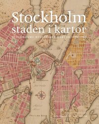 bokomslag Stockholm, staden i kartor : 1590-1940