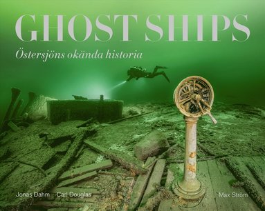 bokomslag Ghost ships : Östersjöns okända historia