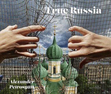 Alexander Petrosyan - True Russia, Inbunden